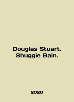 Douglas Stuart. Shuggie Bain. In English /Douglas Stuart. Shuggie Bain.. undefined
