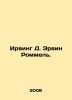Irving D. Erwin Rommel. In Russian /Irving D. Ervin Rommel.. John Irving