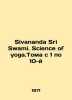 Sivananda Sri Swami. Science of Yoga.Volumes 1 to 10 In English (ask us if in do. 