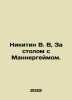 Nikitin V. V, At the Table with Mannerheim. In Russian /Nikitin V. V, Za stolom. Nikitin, Victor Nikitich