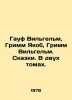 Hauf Wilhelm, Grimm Jacob, Grimm Wilhelm. Tales. In two volumes. In Russian /Ga. Grimm, Wilhelm Karl
