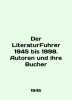 Der LiteraturFuhrer 1945 bis 1998. Autoren und ihre Bucher In English /Der Lite. 