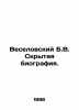 Veselovsky B.V. Hidden biography. In Russian /Veselovskiy B.V. Skrytaya biograf. Veselovsky, Boris Borisovich