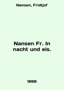 Hansen Fr. In nacht und eis. In English /Nansen Fr. In nacht und eis.