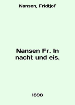 Hansen Fr. In nacht und eis. In English /Nansen Fr. In nacht und eis.. Nansen, Fridtjof