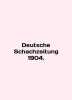 Deutsche Schachzeitung 1904. In English /Deutsche Schachzeitung 1904.. 