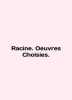 Racine. Oeuvres Choisies. In English (ask us if in doubt)/Racine. Oeuvres Choisi. 