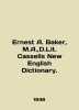 Ernest A. Baker, M.A.,  D.Lit. Cassells New English Dictionary. In English /Ern. 