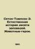 Seton-Thompson E. The Natural History of the Ten Commandments. Animal Heroes. I. Ernest Seton-Thompson