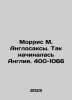 Morris M. Anglo-Saxons. Thus began England. 400-1066 In Russian /Morris M. Angl. 