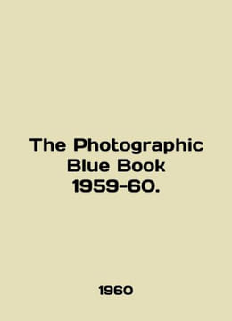 The Photographic Blue Book 1959-60. In English /The Photographic Blue Book 1959. undefined