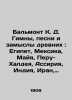 Balmont K. D. Anthems  songs and designs of the ancients: Egypt  Mexico  Maya  . Balmont  Konstantin Dmitrievich