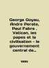 George Goyau  Andre Perate  Paul Fabre. Vatican  les papes et la civilization - . 