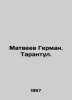 Matveyev Herman. Tarantula. In Russian (ask us if in doubt)/Matveev German. Tara. 