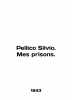 Pellico Silvio. Mes prisons. In English (ask us if in doubt)./Pellico Silvio. Mes prisons.. 