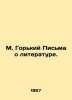 M. Gorky Letters on Literature. In Russian /M. Gorkiy Pisma o literature.. Gorky, Maxim