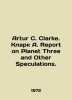 Arthur C. Clarke. Clark A. Report on Planet Three and Other Speculations. In Ru. Arthur Clark