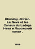 Khonsky, Adrien. La Neva et les Canaux du Ladoga Neva and the Ladoga Canal. In R. 
