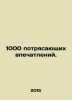 1000 amazing experiences. In Russian /1000 potryasayushchikh vpechatleniy.. 