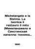 Michelangelo e la Sistina. La tecnica il restaurant il mito (Michelangelo and t. 