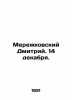 Dmitry Merezhkovsky. December 14. In Russian (ask us if in doubt)/Merezhkovskiy . Merezhkovsky  Dmitry Sergeevich