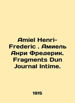 Amiel Henri-Frederic. Amiel Henri Frederic. Fragments Dun Journal Intime. In Fre. Amiel, Henri Frederic