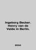 Ingeborg Becker. Henry van de Velde in Berlin. In English /Ingeborg Becker. Henr. 