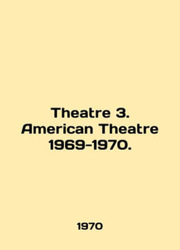 Theatre 3. American Theatre 1969-1970. In English /Theatre 3. American Theatre 1. undefined