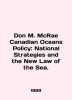Don M. McRae Canadian Oceans Policy: National Strategies and the New Law of the . 