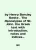 By Henry Barclay Swete. The Apocalypse of St. John. the Greek text with introduc. 