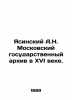 A.N. Yasinsky Moscow State Archives in the 16th Century. In Russian (ask us if i. Yasinsky  Anton Nikitich