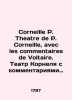 Corneille P. Theatre de P. Corneille  avec les commentaires de Voltaire. Corneil. 