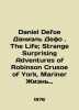 "Daniel Defoe Daniel Defoe. The Life; Strange Surprising Adventures of Robinson C". 