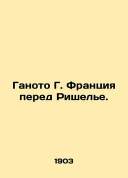 Ganoto G. France before Richelieu. In Russian /Ganoto G. Frantsiya pered Rishel. undefined