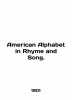 American Alphabet in Rhyme and Song. In English /American Alphabet in Rhyme and . 