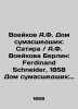 A.F. Voeykova Berlin: Ferdinand Schneider  1858 Dom sumasshedshikh: Satira./Voe. Voeikov  A.