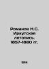 Novanov N.S. Irkutsk Chronicle. 1857-1880 In Russian (ask us if in doubt)/Romano. Romanov  Nikolay Vasilievich