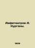 A. Kurgan Amphitheatres. In Russian /Amfiteatrov A. Kurgany.. Amfiteatrov, Aleksandr Valentinovich