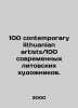 100 contemporary Lithuanian artists / 100 contemporary Lithuanian artists. In Ru. 
