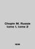 Chopin M. Russie tome 1  tome 2 In English (ask us if in doubt)/Chopin M. Russie. 