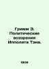 Grimm E. Hippolyte Tens Political Perspectives. In Russian /Grimm E. Politiches. Grimm, Erwin Davidovich