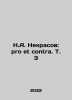 N.A. Nekrasov: pro et contra. Vol. 3 In Russian /N.A. Nekrasov: pro et contra. . Nekrasov, Alexey Ivanovich