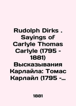 Rudolph Dirks: Sayings of Carlyle Thomas Carlyle (1795-1881) Carlyle Expression. undefined