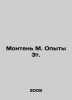 Montaigne M. Experiences 3t. In Russian /Monten M. Opyty 3t.. Michel de Montaigne