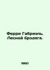 Ferry Gabriel. A forest vagrant. In Russian (ask us if in doubt)/Ferri Gabriel'.. Ferry  Gabrielle