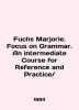 Fuchs Marjorie. Focus on Grammar. An intermediate Course for Reference and Pract. 