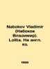 Nabokov Vladimir. Lolita. In English. In Russian (ask us if in doubt)/Nabokov Vl. Nabokov  Vladimir Dmitrievich