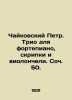 Pyotr Tchaikovsky. Trio for Piano, Violin and Cello. Op. 50. In Russian /Chayko. Tchaikovsky, Pyotr Ilyich
