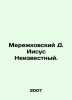 Merezhkovsky D. Jesus Unknown. In Russian /Merezhkovskiy D. Iisus Neizvestnyy.. Dmitry Merezhkovsky