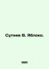 V. Yabloko Suteev. In Russian /Suteev V. Yabloko.. Vladimir Suteev